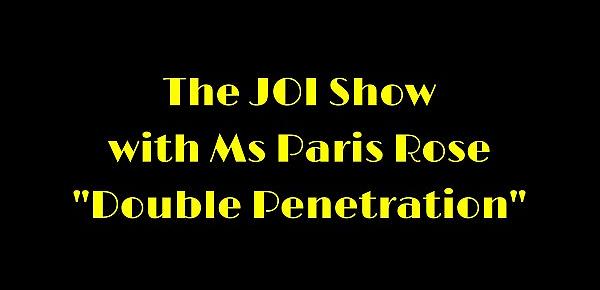  The JOI Show with Ms Paris Rose "Double Penetration"